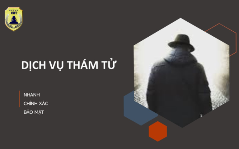 Dịch vụ thám tử xác minh nhân thân uy tín, chuyên nghiệp của thám tử VDT