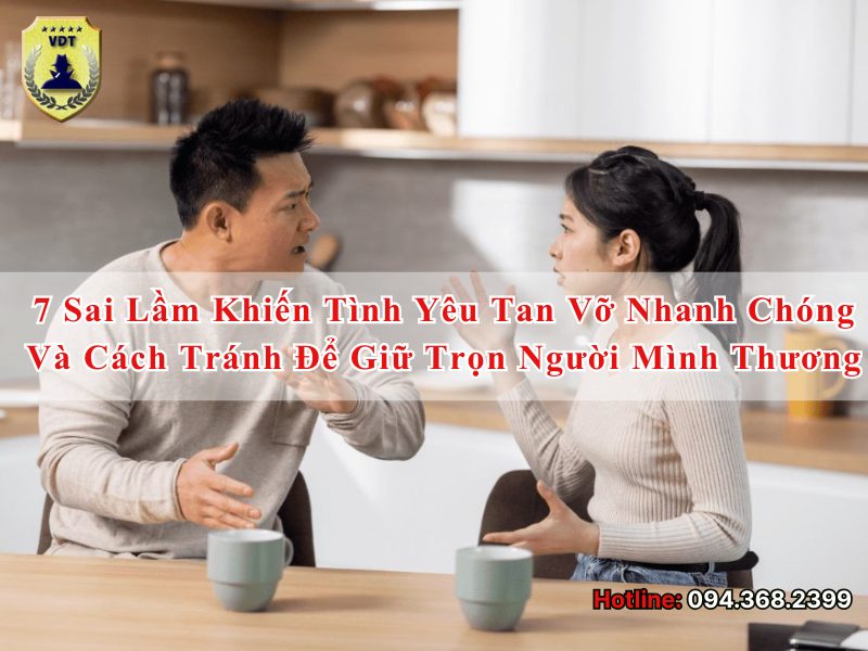 7 sai lầm khiến tình yêu tan vỡ nhanh chóng và cách tránh để giữ trọn người mình thương