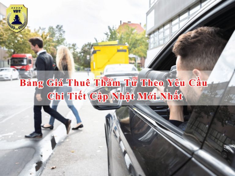 Bảng giá thuê thám tử theo yêu cầu chi tiết cập nhật mới nhất