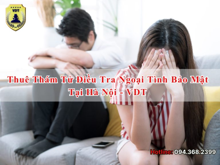 Thuê thám tử uy tín điều tra gia đình bí mật, thông tin chính xác