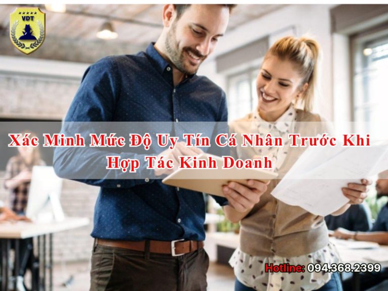 Tại sao cần xác minh mức độ uy tín cá nhân trước khi hợp tác kinh doanh?