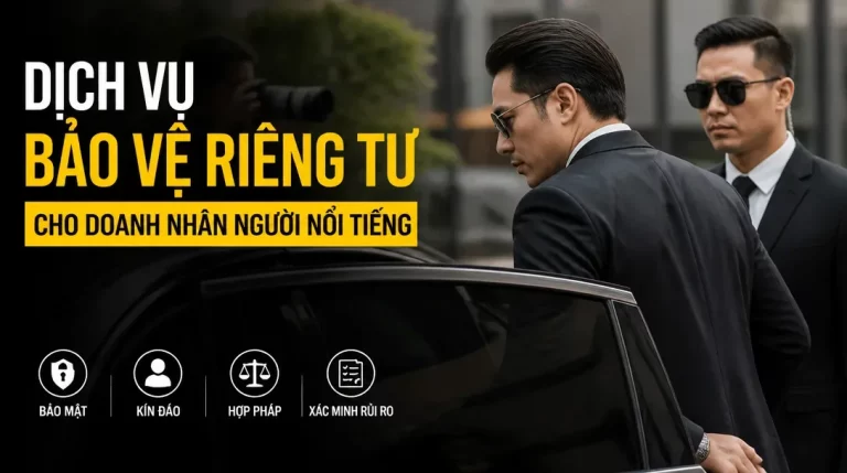 Dịch vụ bảo vệ riêng tư cho doanh nhân, người nổi tiếng: Giữ kín đời tư, chủ động trước rủi ro